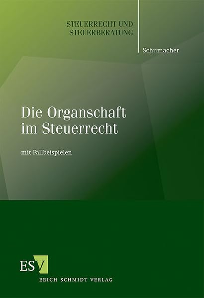 Die Organschaft im Steuerrecht: mit Fallbeispielen (Steuerrecht und Steuerberatung) Law