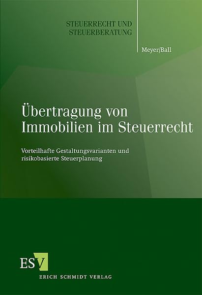 Übertragung von Immobilien im Steuerrecht: Vorteilhafte Gestaltungsvarianten und risikobasierte Steuerplanung (Steuerrecht und Steuerberatung) Law
