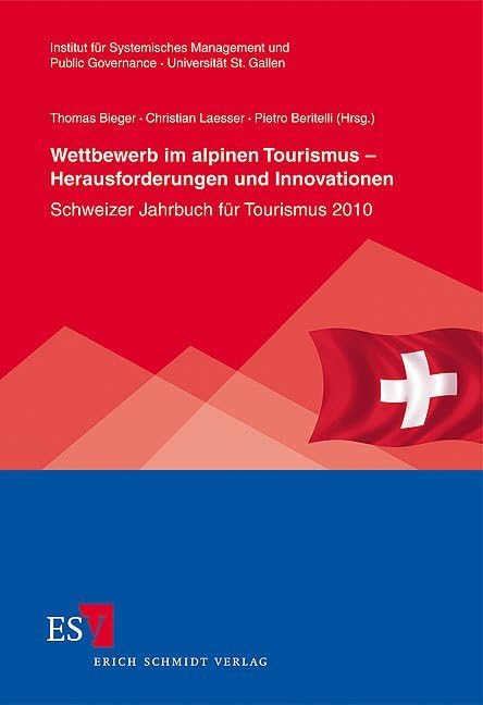 Wettbewerb im alpinen Tourismus - Herausforderungen und Innovationen: Schweizer Jahrbuch für Tourismus 2010 (St. Galler Schriften für Tourismus und Verkehr) Law