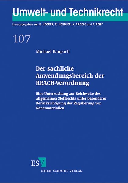 Der sachliche Anwendungsbereich der REACH-Verordnung: Eine Untersuchung zur Reichweite des allgemeinen Stoffrechts unter besonderer Berücksichtigung ... Nanomaterialien (Umwelt- und Technikrecht) Law
