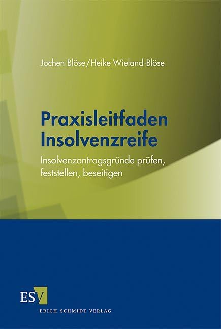 Praxisleitfaden Insolvenzreife: Insolvenzantragsgründe prüfen, feststellen, beseitigen Law