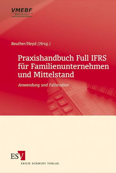 Praxishandbuch Full IFRS für Familienunternehmen und Mittelstand: Anwendung und Fallstudien (PwC-Praxisforum Mittelstand) Law