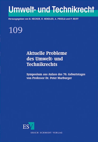 Aktuelle Probleme des Umwelt- und Technikrechts: Symposium aus Anlass des 70. Geburtstages von Professor Dr. Peter Marburger Law