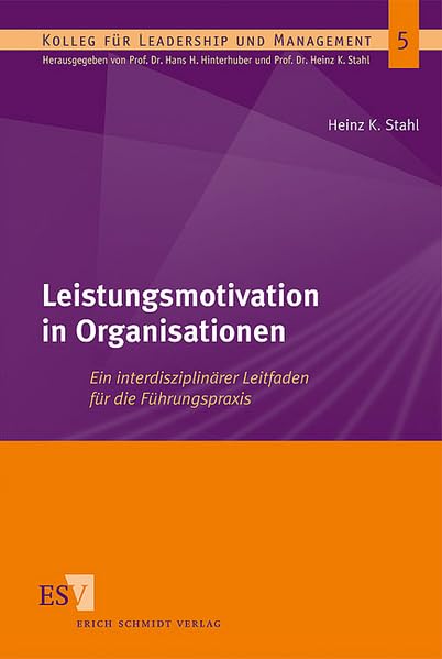 Leistungsmotivation in Organisationen: Ein interdisziplinärer Leitfaden für die Führungspraxis (Kolleg für Leadership und Management) Law