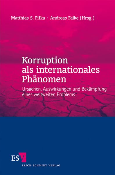 Korruption als internationales Phänomen: Ursachen, Auswirkungen und Bekämpfung eines weltweiten Problems Law