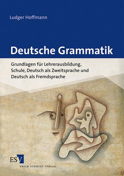 Deutsche Grammatik: Grundlagen für Lehrerausbildung, Schule, Deutsch als Zweitsprache und Deutsch als Fremdsprache Books