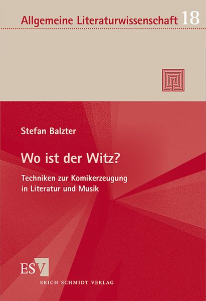 Wo ist der Witz?: Techniken zur Komikerzeugung in Literatur und Musik (Allgemeine Literaturwissenschaft. Wuppertaler Schriften) Social Sciences