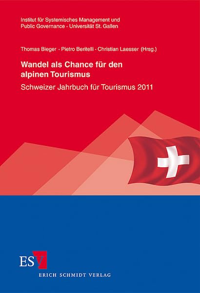 Wandel als Chance für den alpinen Tourismus: Schweizer Jahrbuch für Tourismus 2011 (St. Galler Schriften für Tourismus und Verkehr) Law
