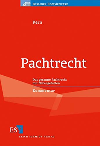 Pachtrecht: Das gesamte Pachtrecht mit NebengebietenKommentar (Berliner Kommentare) Law