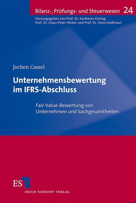 Unternehmensbewertung im IFRS-Abschluss: Fair Value-Bewertung von Unternehmen und Sachgesamtheiten (Bilanz-, Prüfungs- und Steuerwesen) Law