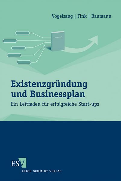 Existenzgründung und Businessplan: Ein Leitfaden für erfolgreiche Start-ups Law