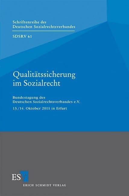 Qualitätssicherung im Sozialrecht: Bundestagung des Deutschen Sozialrechtsverbandes e.V. 13./14. Oktober 2011 in Erfurt (Schriftenreihe des Deutschen Sozialrechtsverbandes) Law