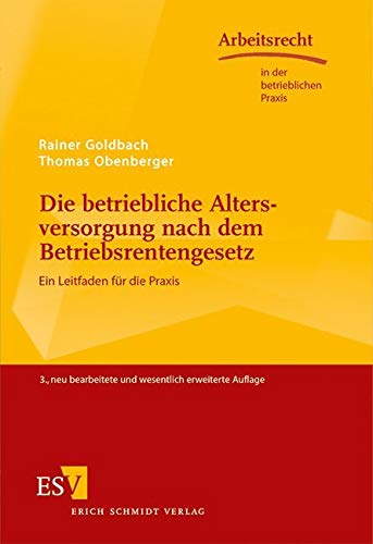 Die betriebliche Altersversorgung nach dem Betriebsrentengesetz: Ein Leitfaden für die Praxis (Arbeitsrecht in der betrieblichen Praxis) Law