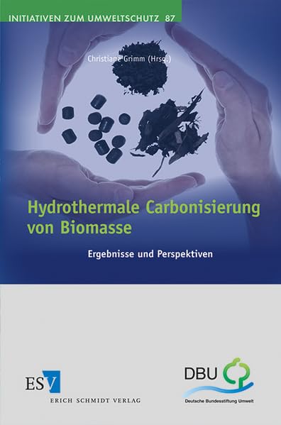 Hydrothermale Carbonisierung von Biomasse: Ergebnisse und Perspektiven (Initiativen zum Umweltschutz) Law