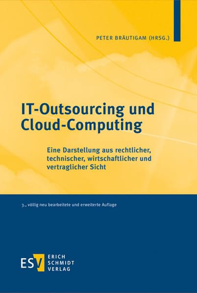 IT-Outsourcing und Cloud-Computing: Eine Darstellung aus rechtlicher, technischer, wirtschaftlicher und vertraglicher Sicht Law