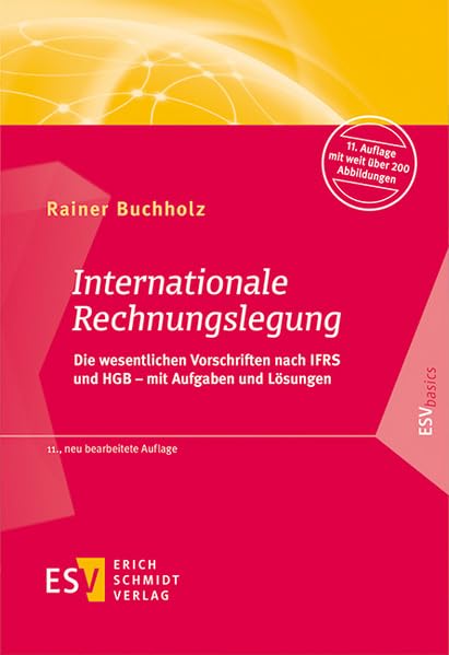 Internationale Rechnungslegung: Die wesentlichen Vorschriften nach IFRS und HGB - mit Aufgaben und Lösungen (ESVbasics) Law