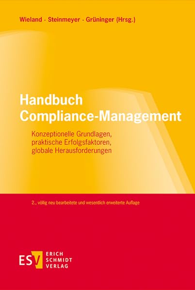 Handbuch Compliance-Management: Konzeptionelle Grundlagen, praktische Erfolgsfaktoren, globale Herausforderungen Law