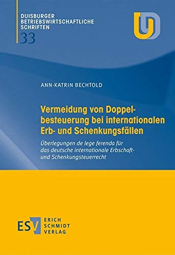 Vermeidung von Doppelbesteuerung bei internationalen Erb- und Schenkungsfällen: Überlegungen de lege ferenda für das deutsche internationale ... Betriebswirtschaftliche Schriften) Law