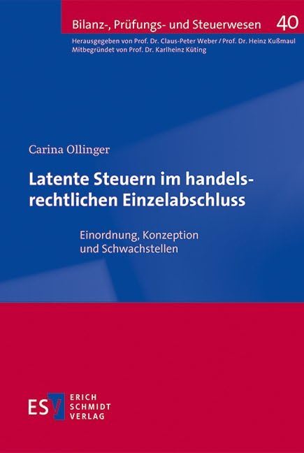 Latente Steuern im handelsrechtlichen Einzelabschluss: Einordnung, Konzeption und Schwachstellen (Bilanz-, Prüfungs- und Steuerwesen) Law