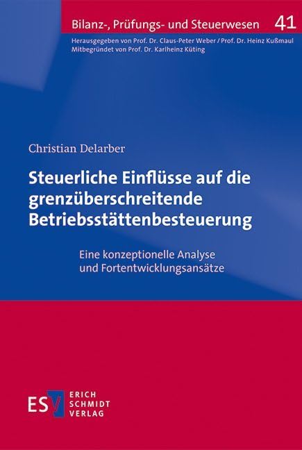 Steuerliche Einflüsse auf die grenzüberschreitende Betriebsstättenbesteuerung: Eine konzeptionelle Analyse und Fortentwicklungsansätze (Bilanz-, Prüfungs- und Steuerwesen) Law