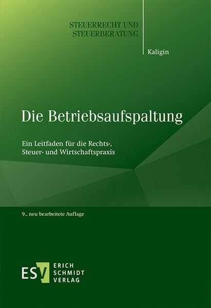 Die Betriebsaufspaltung: Ein Leitfaden für die Rechts-, Steuer- und Wirtschaftspraxis (Steuerrecht und Steuerberatung, Band 47) Law