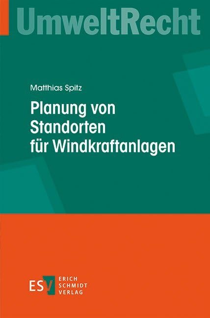 Planung von Standorten für Windkraftanlagen: Unter Berücksichtigung des Repowering von Windkraftanlagen und der BauGB-Klimanovelle 2011 (UmweltRecht) (Schriftenreihe UmweltRecht) Law