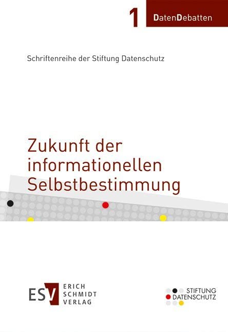 Zukunft der informationellen Selbstbestimmung (DatenDebatten, Band 1) Law