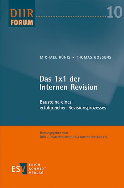 Das 1x1 der Internen Revision: Bausteine eines erfolgreichen Revisionsprozesses (DIIR-Forum, Band 10) Law