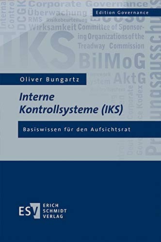 Interne Kontrollsysteme (IKS): Basiswissen für den Aufsichtsrat (Edition Governance) Law