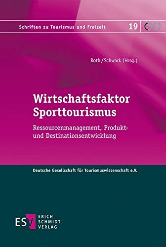 Wirtschaftsfaktor Sporttourismus: Ressourcenmanagement, Produkt- und Destinationsentwicklung (Schriften zu Tourismus und Freizeit, Band 19) Law