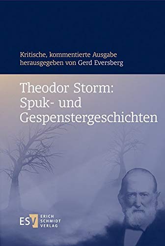 Theodor Storm: Spuk- und Gespenstergeschichten: Kritische, kommentierte Ausgabe. Herausgegeben von Gerd Eversberg Historical Fiction