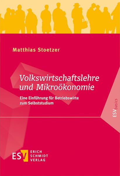 Volkswirtschaftslehre und Mikroökonomie: Eine Einführung für Betriebswirte zum Selbststudium Law