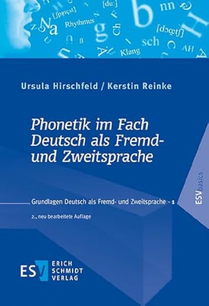 Phonetik im Fach Deutsch als Fremd- und Zweitsprache: Unter Berücksichtigung des Verhältnisses von Orthografie und Phonetik (Grundlagen Deutsch als Fremd- und Zweitsprache, Band 1) Social Sciences