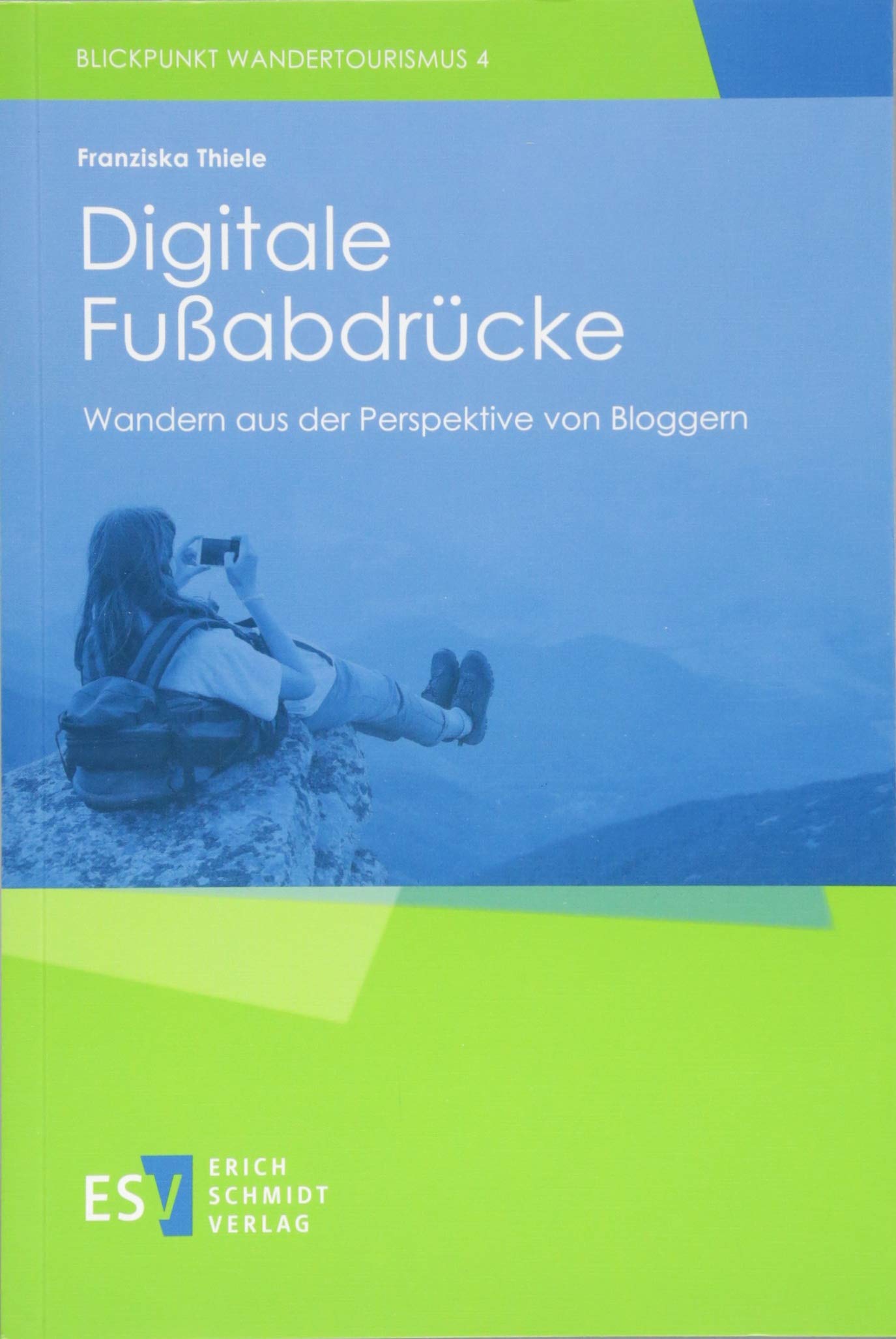 Digitale Fußabdrücke: Wandern aus der Perspektive von Bloggern (Blickpunkt Wandertourismus, Band 4) Law