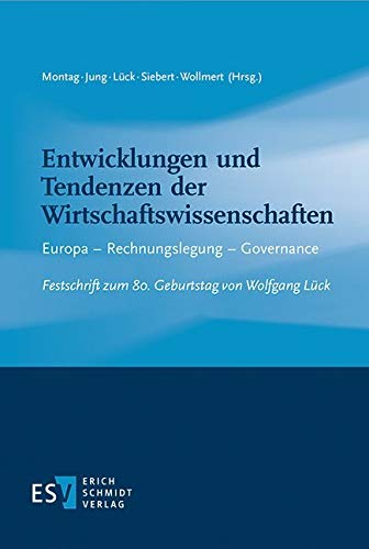 Entwicklungen und Tendenzen der Wirtschaftswissenschaften: Europa - Rechnungslegung - Governance Festschrift zum 80. Geburtstag von Wolfgang Lück Law