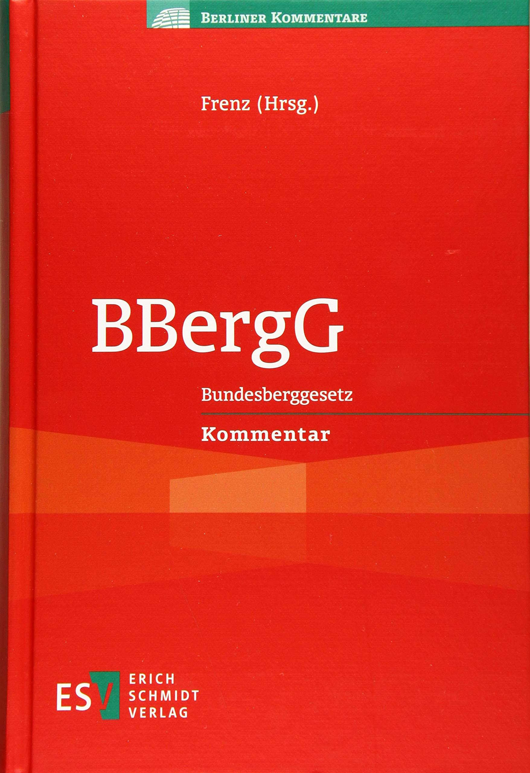 BBergG: Bundesberggesetz Kommentar (Berliner Kommentare) Law