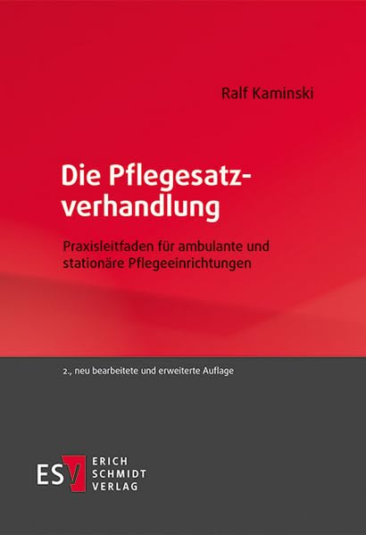 Die Pflegesatzverhandlung: Praxisleitfaden für ambulante und stationäre Pflegeeinrichtungen Law