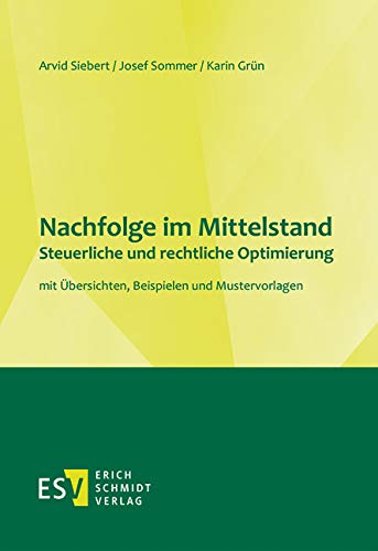 Nachfolge im Mittelstand - - - Steuerliche und rechtliche Optimierung: mit Übersichten, Beispielen und Mustervorlagen Law