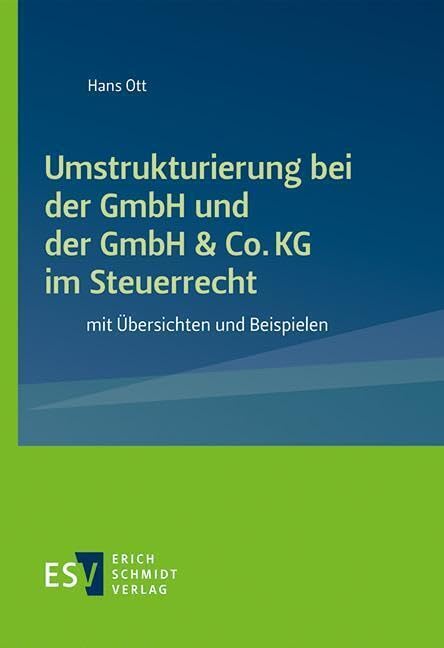 Umstrukturierung bei der GmbH und der GmbH & Co. KG im Steuerrecht: mit Übersichten und Beispielen Law