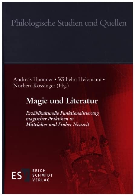Magie und Literatur: Erzählkulturelle Funktionalisierung magischer Praktiken in Mittelalter und Früher Neuzeit (Philologische Studien und Quellen (PhSt), Band 280) Contemporary literature Books