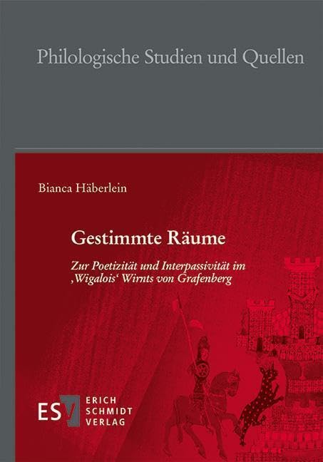 Gestimmte Räume: Zur Poetizität und Interpassivität im ‚Wigalois‘ Wirnts von Grafenberg (Philologische Studien und Quellen (PhSt), Band 281) Historical Fiction