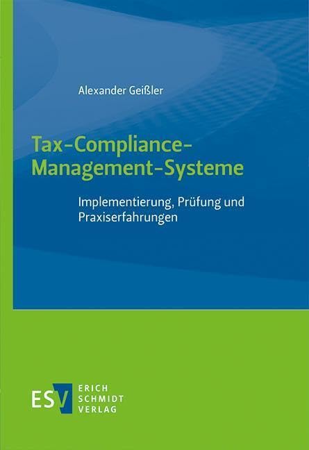 Tax-Compliance-Management-Systeme: Implementierung, Prüfung und Praxiserfahrungen Law