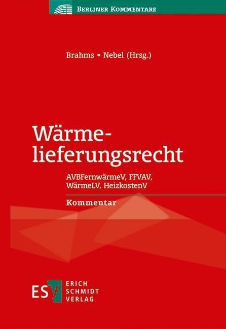 Wärmelieferungsrecht: AVBFernwärmeV, FFVAV, WärmeLV, HeizkostenV - - Kommentar (Berliner Kommentare) Law