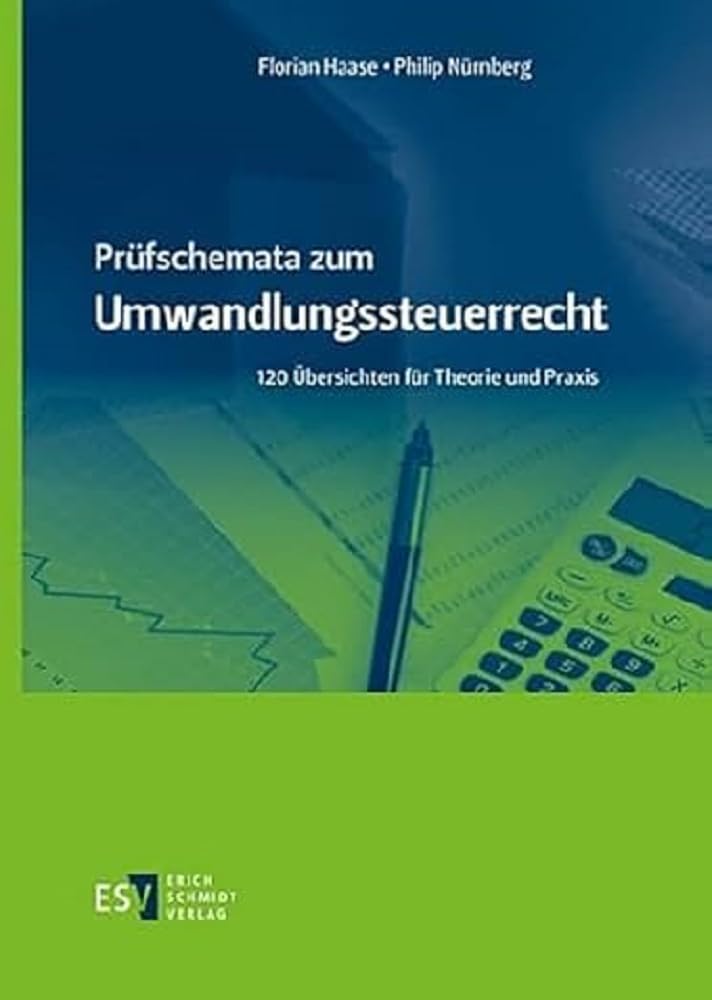Prüfschemata zum Umwandlungssteuerrecht: 120 Übersichten für Theorie und Praxis Law