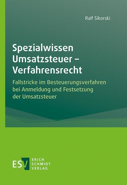 Spezialwissen Umsatzsteuer - Verfahrensrecht: Fallstricke im Besteuerungsverfahren bei Anmeldung und Festsetzung der Umsatzsteuer Law