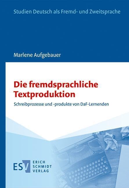 Die fremdsprachliche Textproduktion: Schreibprozesse und -produkte von DaF-Lernenden (Studien Deutsch als Fremd- und Zweitsprache) Foreign Languages ​​& Dictionaries
