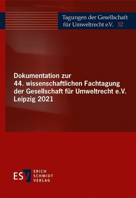 GfU Bd. 52/Dokumentation zur 44. wissenschaftlichen Fachtagung der Gesellschaft für Umweltrecht e.V. Leipzig 2021 (Tagungen der Gesellschaft für Umweltrecht) Law