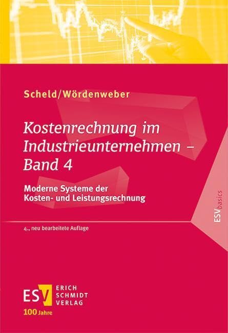 Kostenrechnung im Industrieunternehmen - Band 4: Moderne Systeme der Kosten- und Leistungsrechnung (ESVbasics) Law