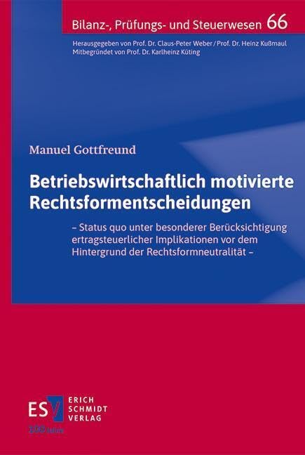 Betriebswirtschaftlich motivierte Rechtsformentscheidungen: – Status quo unter besonderer Berücksichtigung ertragsteuerlicher Implikationen vor dem ... dem Hintergrund der Rechtsformneutralität - Law
