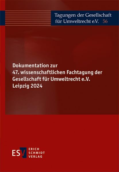 Dokumentation zur 47. wissenschaftlichen Fachtagung der Gesellschaft für Umweltrecht e.V. Leipzig 2024 Law